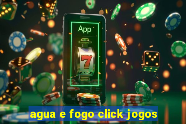 agua e fogo click jogos